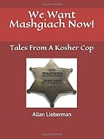 We Want Mashgiach Now!: Tales From A Kosher Cop 1728966701 Book Cover