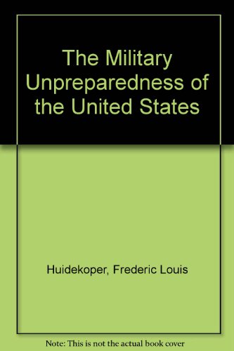 Military Unpreparedness of the United States B001OLX0SI Book Cover