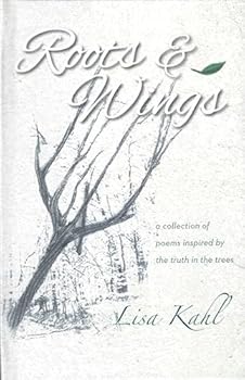Hardcover Roots & Wings - A Collection of Poems Inspired by the Truth in the Trees Book