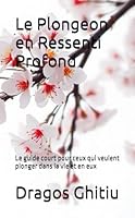 Le Plongeon en Ressenti Profond: Le guide court pour ceux qui veulent plonger dans la vie et en eux (French Edition) B0F5PTDH98 Book Cover