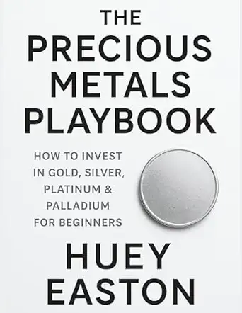 The Precious Metals Playbook: How to Invest in Gold, Silver, Platinum & Palladium