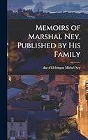 Memoirs of Marshal Ney, Published by his Family 1015872646 Book Cover