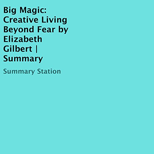 Cover art for Big Magic: Creative Living Beyond Fear by Elizabeth Gilbert | Summary