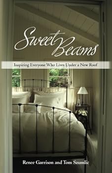 Paperback Sweet Beams: Inspiring Everyone Who Lives Under a New Roof Book
