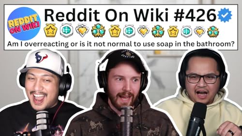 #426: MY Boyfriend DOESN'T USE Soap When He SHOWERS & I Think It's GROSS...AITA?