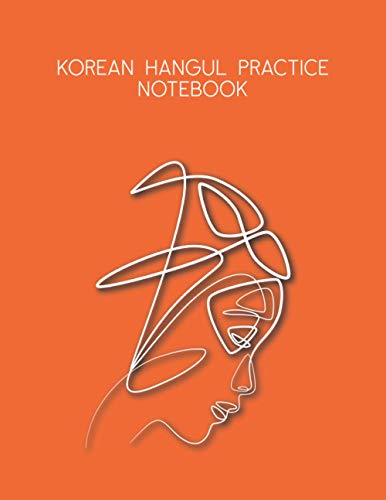 Korean Hangul Practice Notebook: Learn Gift Book Language for Beginners South Workbook Kids Be The Real Life My First Alphabet Writing Essential ... Characters Volume Fundamentals Watch And Wall