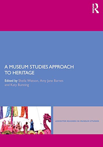 A museum studies approach to heritage (leicester readers in museu…