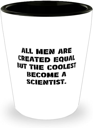 Inspirational Scientist Gifts, All Men Are Created Equal but the Coolest, Scientist Shot Glass From Friends, Gifts For Men Women, Gifts for