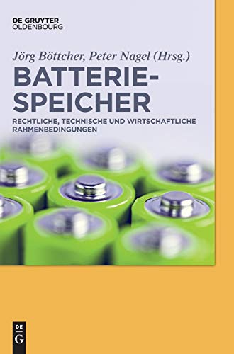 Batteriespeicher: Rechtliche, technische und wirtschaftliche Rahmenbedingungen