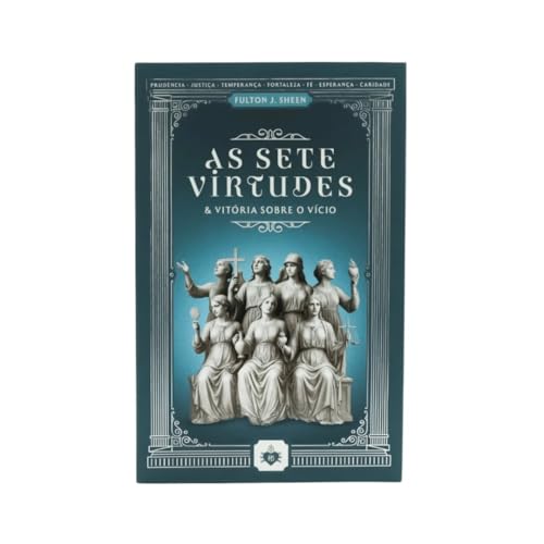 As sete virtudes e vitória sobre o vício