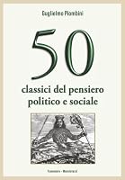 50 classici del pensiero politico e sociale (Italian Edition) 1946374350 Book Cover