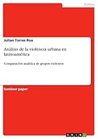 Análisis de la violencia urbana en latinoamérica: Comparación analítica de grupos violentos 3668505977 Book Cover