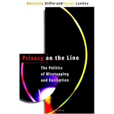Privacy on the Line &ndash; The Politics of Wiretapping & Encryption