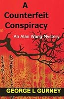 A Counterfeit Conspiracy: An Alan Wang Mystery 1523775033 Book Cover
