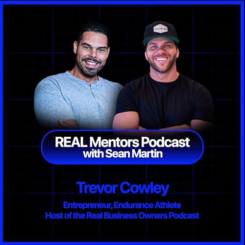 From Drug Addiction to Half Marathons EVERY DAY | Trevor Cowley on REAL Mentors Podcast Ep. 77