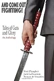 AND COME OUT FIGHTING!: Tales of Guts and Glory