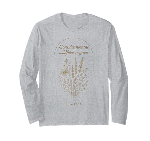 Photo de Consider The Flowers Luke 12:27 Écriture Nature Faith Verse Manche Longue