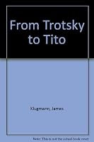 From Trotsky to Tito. B0000CI3XZ Book Cover