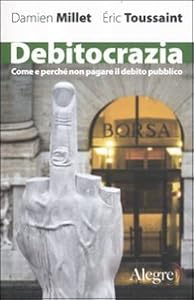 Vedi scheda su Amazon Debitocrazia. Come e perché non pagare il debito pubblico