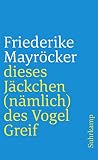 dieses Jäckchen (nämlich) des Vogel Greif: Gedichte 2004-2009 - Friederike Mayröcker 
