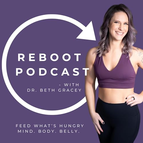Page de couverture de The REBOOT Podcast with Dr. Beth Gracey