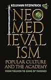 Neomedievalism, Popular Culture, and the Academy: From Tolkien to Game of Thrones (Medievalism)
