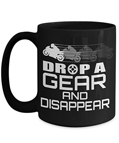 DROP A GEAR AND DISAPPEAR- Motorcycle rider birthday gifts-BIker themed gifts for men/women/Grandpa/Grandma/Dad/Mom -Indian- Bmw-Honda- Yamaha-Harley-Racing-Ural-Black Ceramic cup