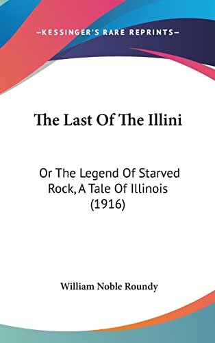 The Last Of The Illini: Or The Legend Of Starved Rock, A Tale Of Illinois (1916)