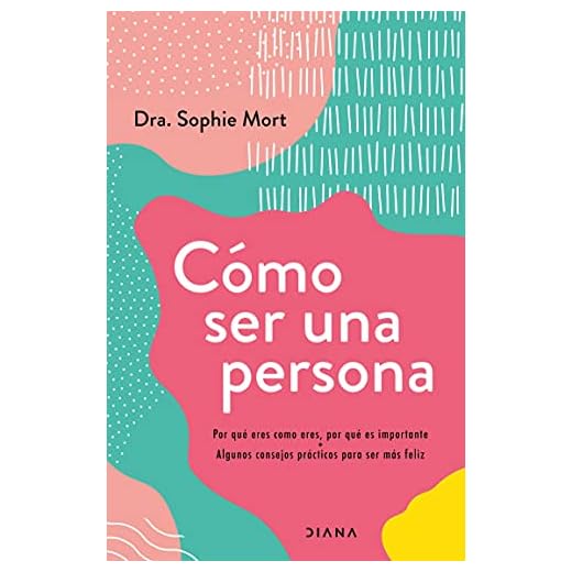 Cómo ser una persona: Por qué eres como eres, por qué es importante + Algunos consejos prácticos para ser más feliz (Autoconocimiento)