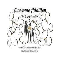 Awesome Addition: The Joy of Adoption 1505618657 Book Cover