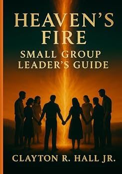 Heaven's Fire: Small Group Leader's Guide: Consume, Restore, Ignite (Elements of Heaven)