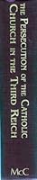 Persecution of the Catholic Church in the Third Reich: Facts and Documents Translated From the German. Originally Published in 1941 0966132599 Book Cover