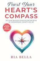 Trust Your Heart's Compass: Let Your True Self Guide You On The Paths of Empowerment, Growth and Joy B0DW41RCXC Book Cover