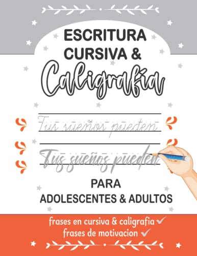 Cuaderno de Escritura Cursiva & Caligrafía para Adolescentes y Adultos: Practicar la Escritura a Mano Cursiva y Caligrafía con Frases de Motivacion