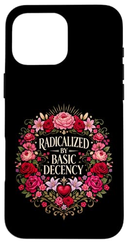 Radicalized by Basic Decency Shirt Women Floral �X�}�z�P�[�X iPhone 16 Pro Max �p
