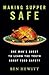 Making Supper Safe: One Man's Quest to Learn the Truth about Food Safety