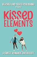 Kissed by the Elements: A Sweet Romance Anthology 1834191998 Book Cover