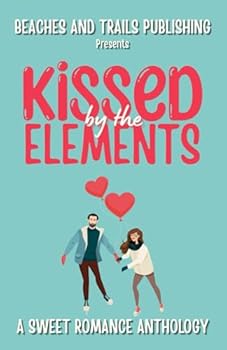 Paperback Kissed by the Elements: A Sweet Romance Anthology Book