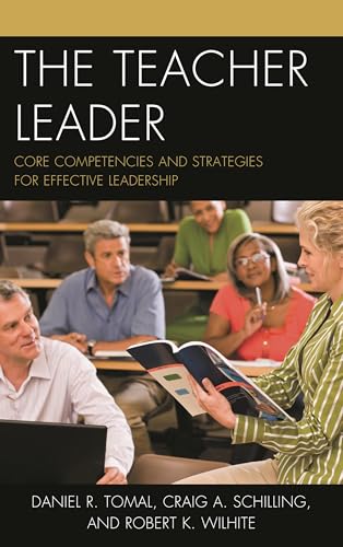 The Teacher Leader: Core Competencies and Strategies for Effective Leadership (The Concordia University Leadership Series)