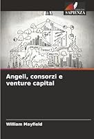 Angeli, consorzi e venture capital (Italian Edition) 6207836731 Book Cover