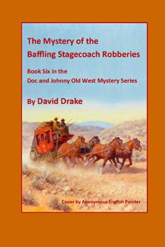 The Baffling Stagecoach Robberies (The Doc and Johnny's Old West Mysteries)