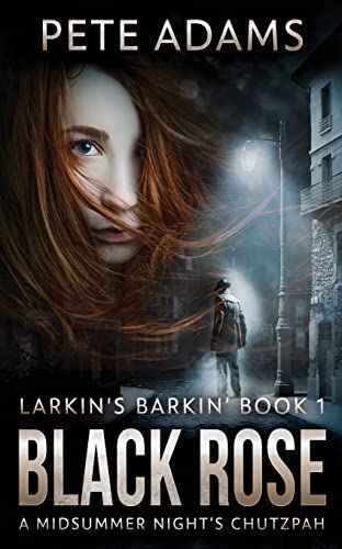Black Rose: A Midsummer Night's Chutzpah (Larkin's Barkin')