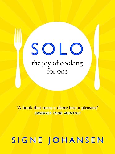 Solo: The Joy Of Cooking For One