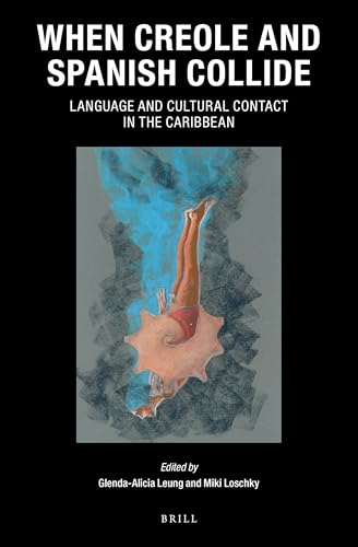 When Creole and Spanish Collide: Language and Cultural Contact in the Caribbean (Caribbean Series, 39)