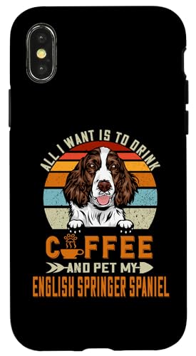 Custodia per iPhone X/XS Drink Coffee and Pet My English Springer Spaniel Dog Lover
