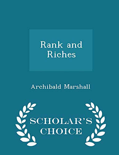 Rank and Riches - Scholar's Choice Edition 1296456498 Book Cover