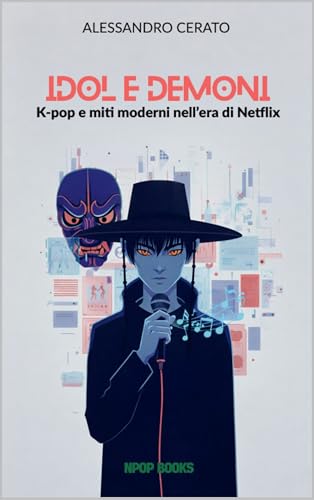 Idol e Demoni: K-pop e miti moderni nell’era di Netflix (Italian Edition)