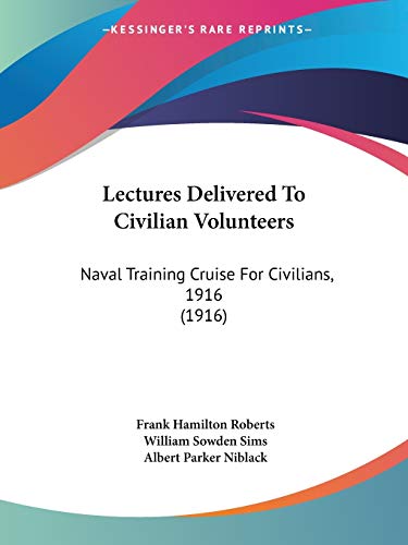 Lectures Delivered To Civilian Volunteers: Naval Training Cruise For Civilians, 1916 (1916)