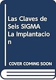 Las Claves de Seis SIGMA La Implantacion (Spanish Edition)