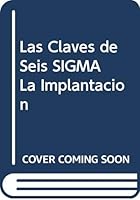 Las Claves de Seis SIGMA La Implantacion 9701047826 Book Cover